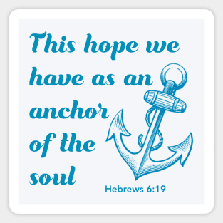 This hope we have as an anchor of the soul - bible verse - quote Hebrews 6:19 Jesus God worship witness Christian design Magnet